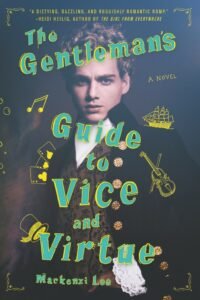 "The Gentleman's Guide to Vice and Virtue" by Mackenzi Lee