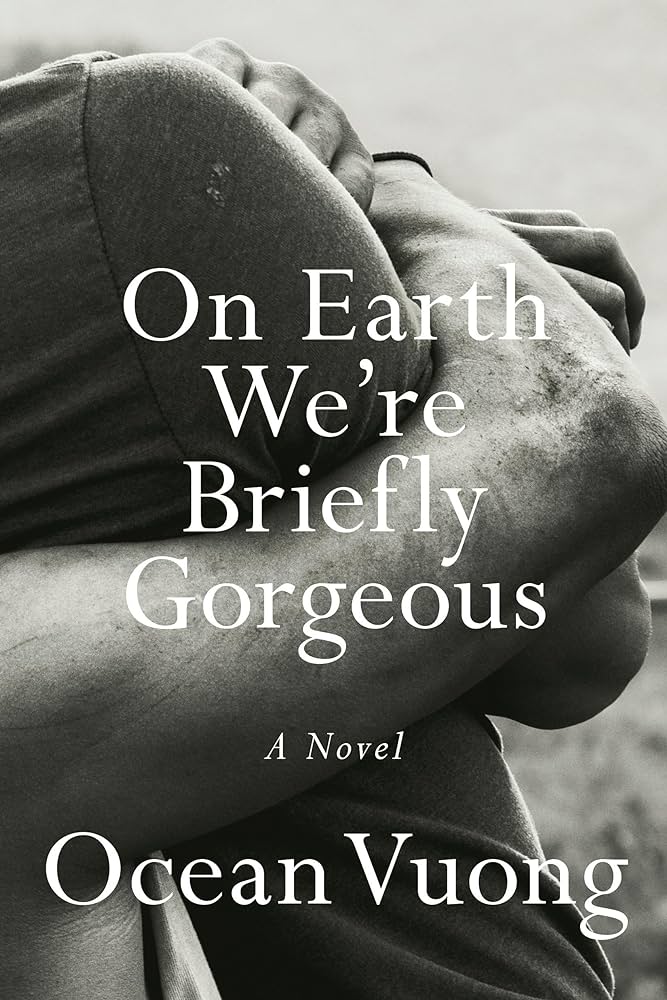 on earth we're briefly gorgeous by ocean vuong book cover
