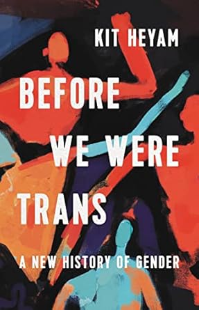 The cover of the book Before We Were Trans